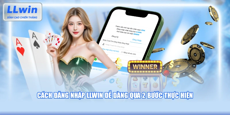 Cách đăng nhập LLWIN dễ dàng qua 2 bước thực hiện