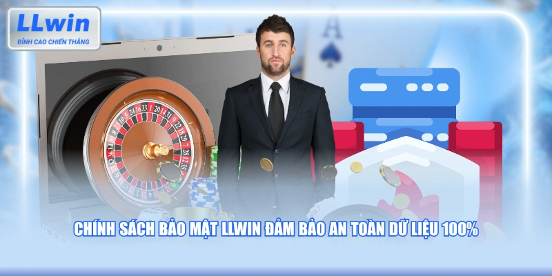 Chính sách bảo mật LLWIN đảm bảo an toàn dữ liệu 100%