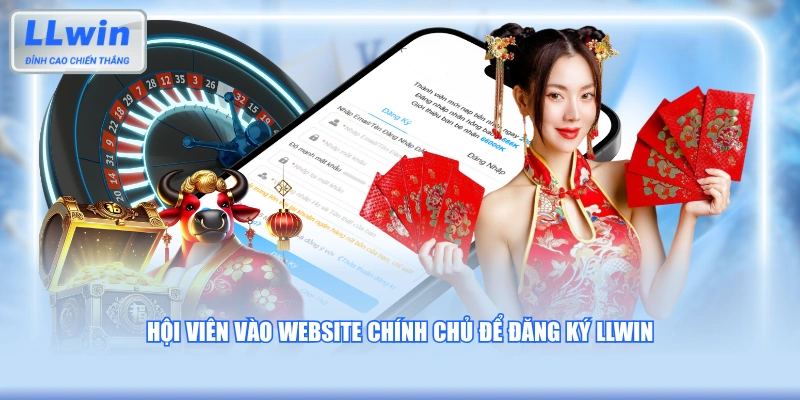 Hội viên vào website chính chủ để đăng ký LLWIN