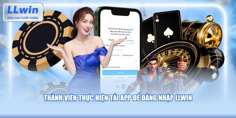 Thành viên thực hiện tải app để đăng nhập LLWIN